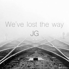 We've lost the way