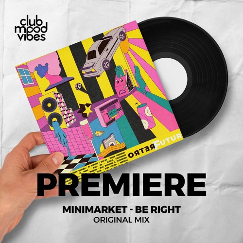 Stream PREMIERE: Minimarket ─ Be Right (Original Mix) [Mélopée Records] by  Club Mood Vibes | Listen online for free on SoundCloud