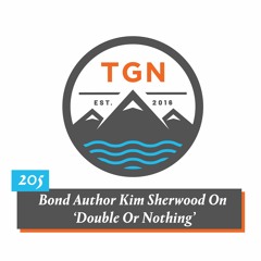 The Grey NATO – 205 – Bond Author Kim Sherwood On ‘Double Or Nothing’