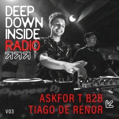 Askfor T B2B Tiago De Renor LIVE at Deepdowninside - Feb 10th