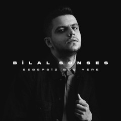 Bilal Sonses - Sebepsiz Boş Yere