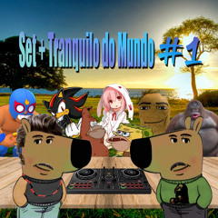 set + tranquilo do mundo #1