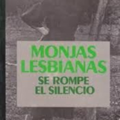 Access PDF 💙 Monjas lesbianas/ Lesbian Nuns: Se Rompe El Silencio/Lesbian Nuns : Bre