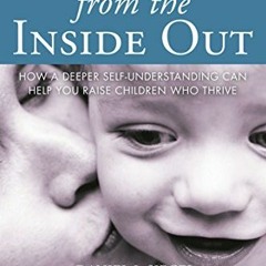 ACCESS EBOOK EPUB KINDLE PDF Parenting from the Inside Out: How a Deeper Self-Understanding Can Help