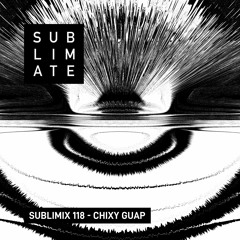 Sublimix #118 - Chixy Guap