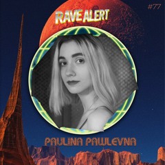 RaveCast77 - Paulina Pawlevna