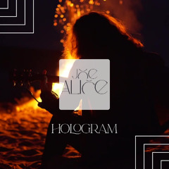hologram  |  joe alice