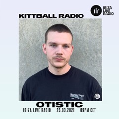 Otistic @ Kittball Radio Show x Ibiza Live Radio 25.03.21