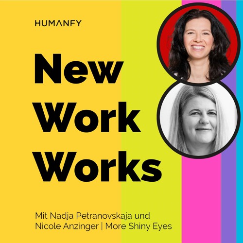 #5 Über New Work zum Anfassen | Mit Nadja Petranovskaja und Nicole Anzinger
