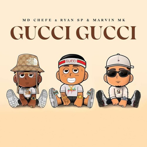 Stream MD Chefe - Gucci Gucci ft. MC Ryan Sp, Marvin Mk by RAP / TRAP  NACIONAL | Listen online for free on SoundCloud