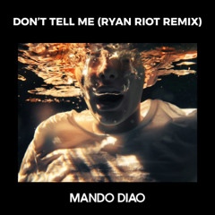 Don't Tell Me (Ryan Riot Remix)