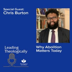 Why Abolition Matters Today with Chris Burton