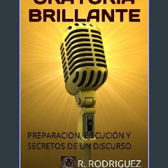 Ebook PDF  ✨ ORATORIA BRILLANTE: PREPARACION, EJECUCIÓN Y SECRETOS DE UN DISCURSO (Spanish Edition