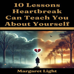 10 Lessons Heartbreak Can Teach You About Yourself