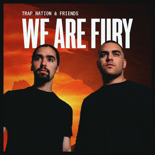 Trap Nation & Friends: WE ARE FURY Mix