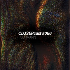 CLOSERcast #066 - PUSHMANN