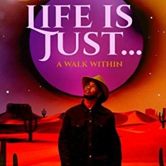 [Access] [EPUB KINDLE PDF EBOOK] Life is Just...: A Walk Within by  Keith Manley II &  Keith Manley