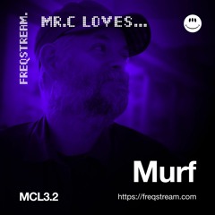 MCL3.2: Mr.C Loves... Murf pt2