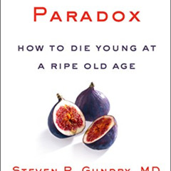 [VIEW] KINDLE 💚 The Longevity Paradox: How to Die Young at a Ripe Old Age (The Plant
