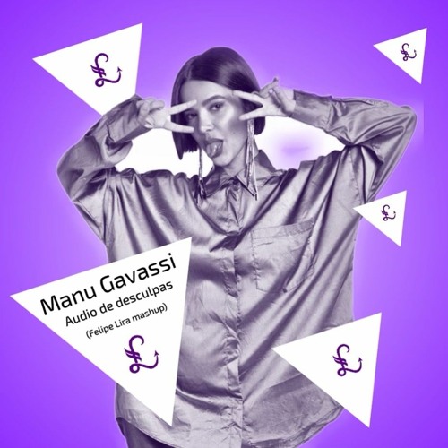 Manu Gavassi - Audio De Desculpas (Felipe Lira Mashup)