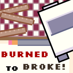 Burned to Broke! (Prelude)
