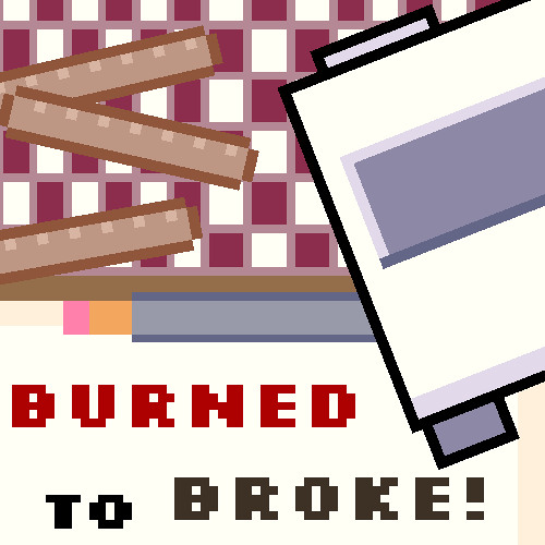 Burned to Broke! (Prelude)
