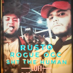 ~LOFAI~ Ruzto Huerta / Rogue oGc / Sht The Human