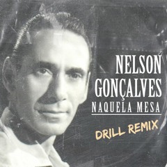 Nelson Gonçalves - Naquela Mesa (DRILL REMIX)