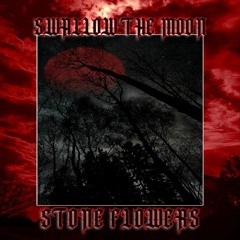 swallow the moon - Stone Flowers