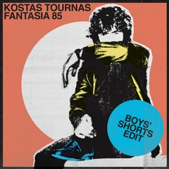 PREMIERE : Kostas Tournas - Fantasia 85 (Boy's Shorts Edit)