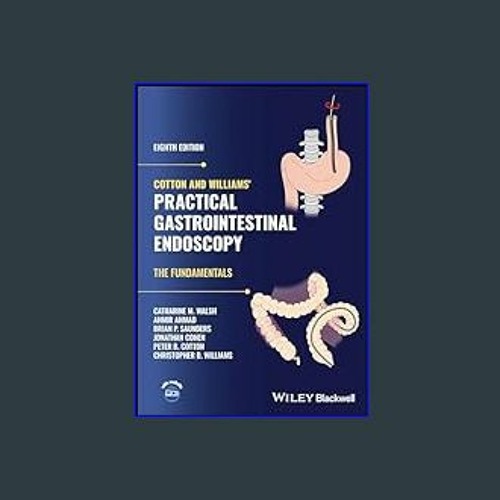 Stream PDF 📕 Cotton and Williams' Practical Gastrointestinal Endoscopy
