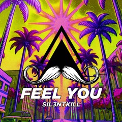 SIL3NTKILL - Feel You