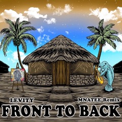 Levity - Front to Back (MNATEE Remix)