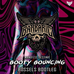 MANIFEST DESTINY - BOOTY BOUNCING (BÖSSELS BOOTLEG)