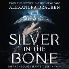 SILVER IN THE BONE (BOOK 1) written by AlexandraBracken, read by Sophie Amoss