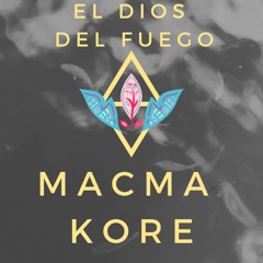 Macma Kore El Dios Del Fuego (Original Mix)Out now