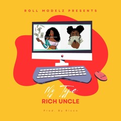 Rich Uncle - My Type (Prod. By Ricco)