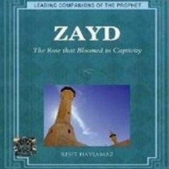 [PDF]❤DOWNLOAD⚡ Zayd: The Rose that Bloomed in Captivity (Leading Companions of the Prophet)