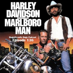 Episode 136 - Harley Davidson & The Marlboro Man