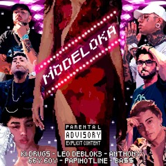 Ki.drugs X Anthony , Leodelbloke , Ba$$ , 66y.6oy, Papihotline - Modeloka