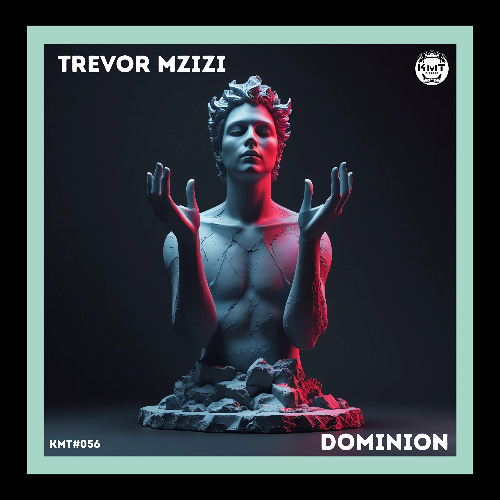 PREMIERE: Trevor Mzizi - Dominion (Original Mix)[KMT Records]