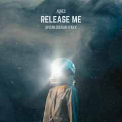 Agnes - Release Me (Urban Dolhar Remix)