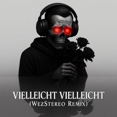 Vielleicht Vielleicht (WezStereo Remix)