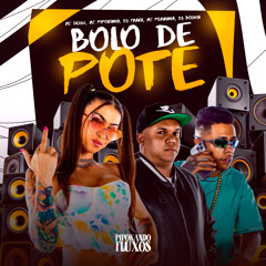 Bolo de Pote (feat. DJ BOLIVIA & DJ TRAKA)