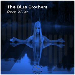 The Blue Brothers - Deep Water (Original Mix)