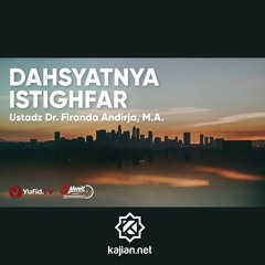 Dahsyatnya Istighfar dan Taubat kepada Allah - Ustadz Firanda Andirja