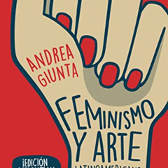 [Read] EBOOK 💖 Feminismo y arte latinoamericano: Historias de artistas que emancipar
