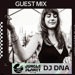 DNA - Guest Mix # Jungle Planet Radio