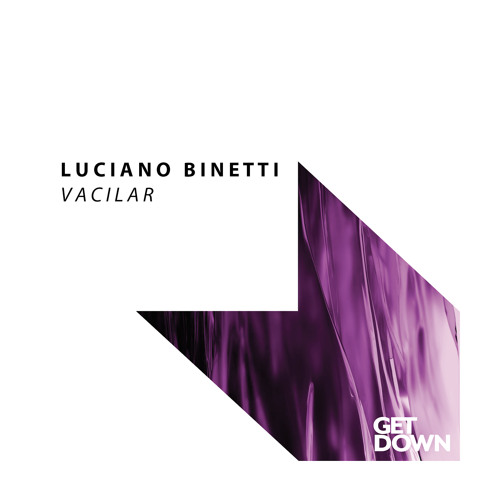 Luciano Binetti - Vacilar [OUT NOW]