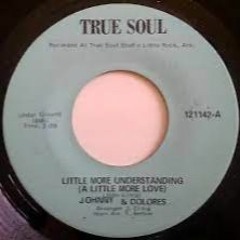 JOHNNY & DOLORES - Little More Understanding (a little more love)